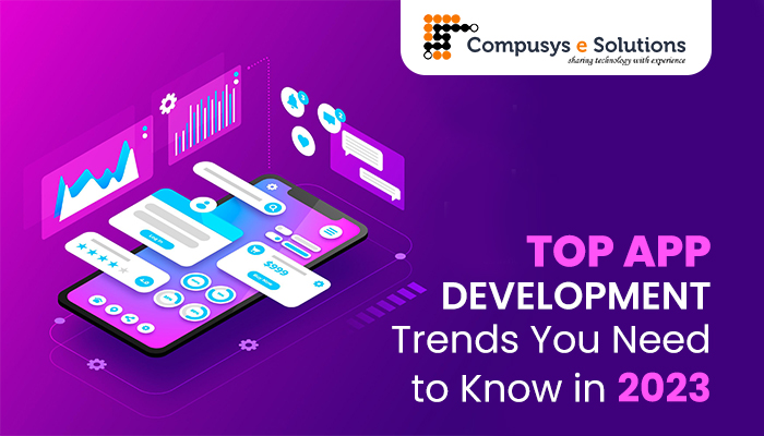 Top App Development Trends You Need to Know in 2023